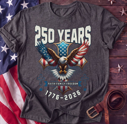 Faith Family Freedom Tee — 250 Years Christian Patriotic Shirt | 1776–2026 - TwoFiftyYears