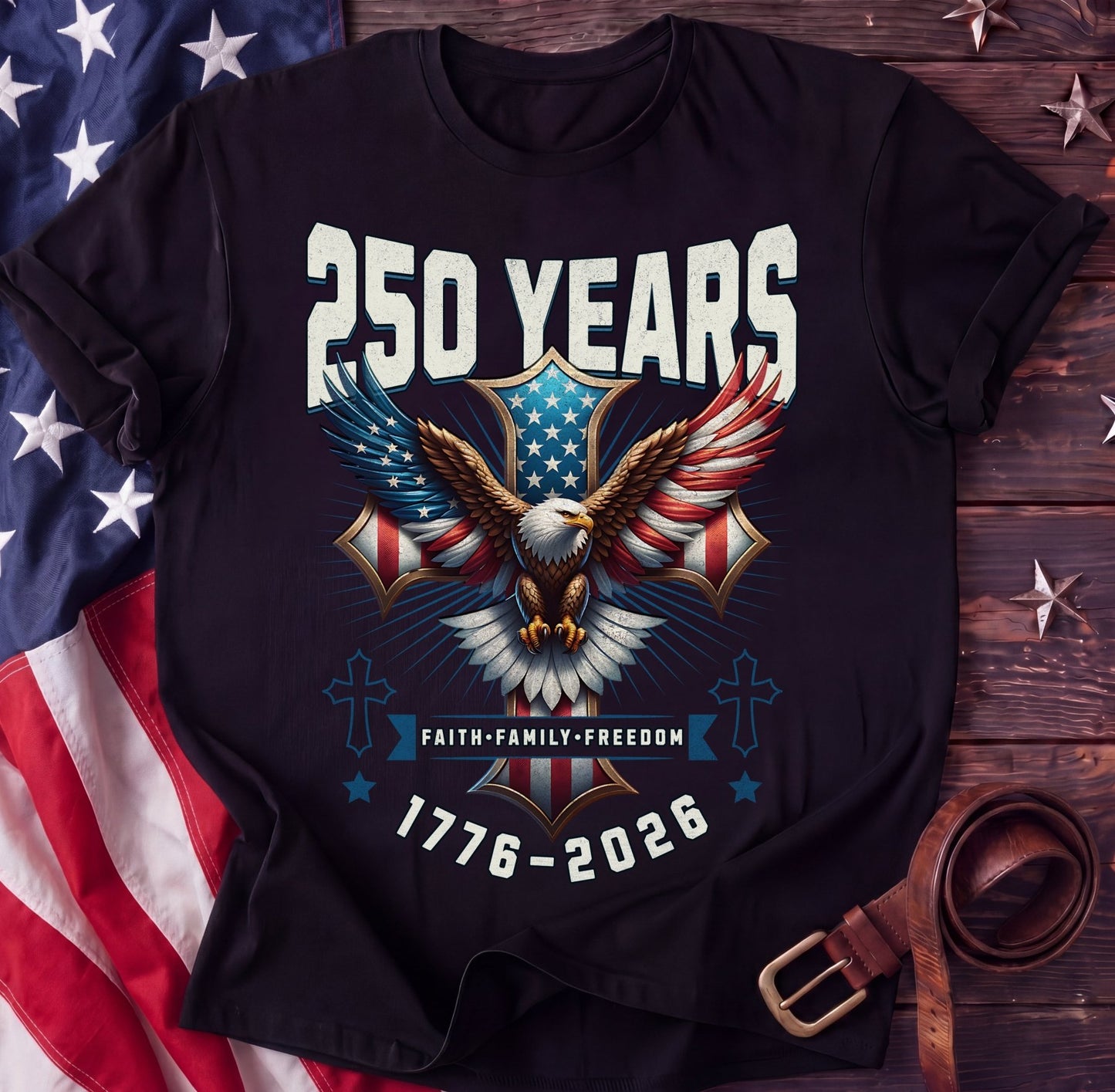Faith Family Freedom Tee — 250 Years Christian Patriotic Shirt | 1776–2026 - TwoFiftyYears